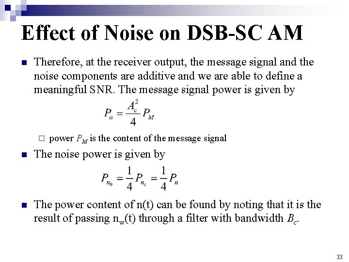 Effect of Noise on DSB-SC AM n Therefore, at the receiver output, the message