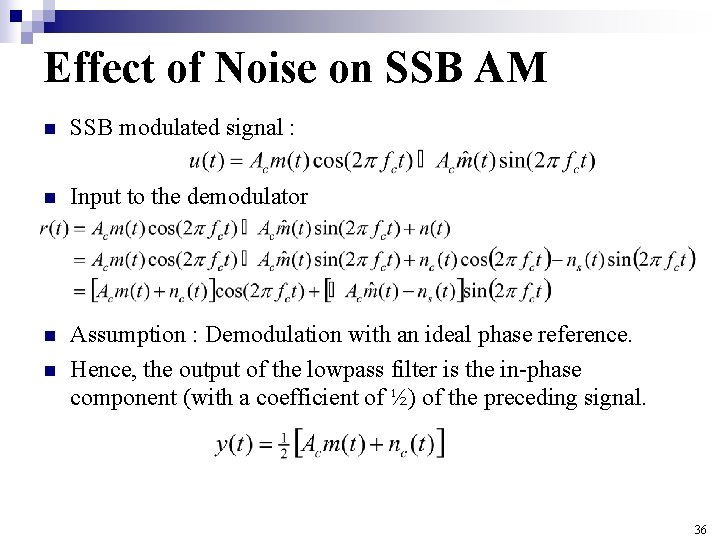 Effect of Noise on SSB AM n SSB modulated signal : n Input to