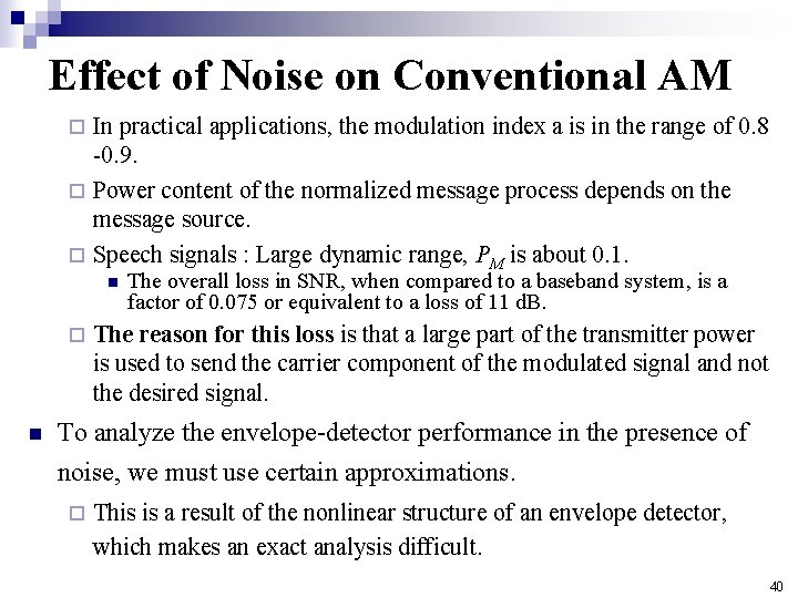 Effect of Noise on Conventional AM In practical applications, the modulation index a is
