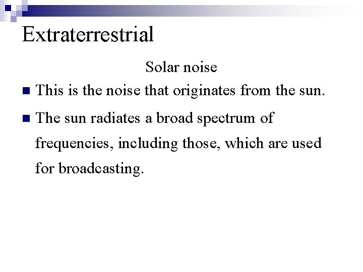 Extraterrestrial Solar noise n This is the noise that originates from the sun. n
