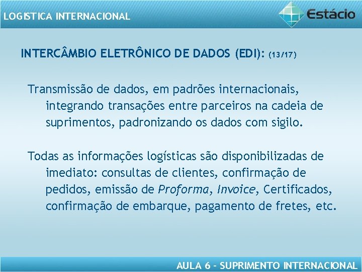 LOGISTICA INTERNACIONAL INTERC MBIO ELETRÔNICO DE DADOS (EDI): (13/17) Transmissão de dados, em padrões