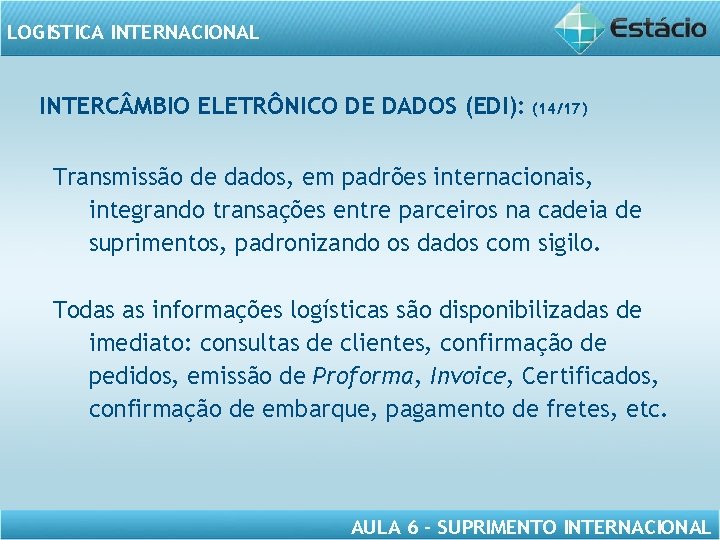 LOGISTICA INTERNACIONAL INTERC MBIO ELETRÔNICO DE DADOS (EDI): (14/17) Transmissão de dados, em padrões