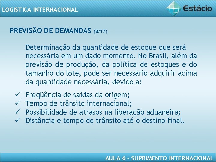 LOGISTICA INTERNACIONAL PREVISÃO DE DEMANDAS (8/17) Determinação da quantidade de estoque será necessária em