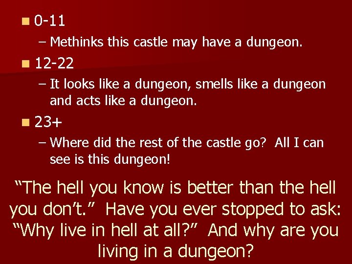 n 0 -11 – Methinks this castle may have a dungeon. n 12 -22