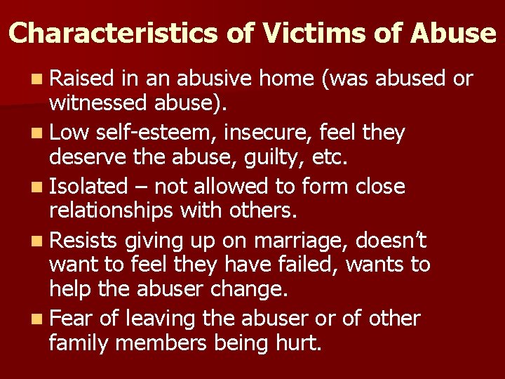 Characteristics of Victims of Abuse n Raised in an abusive home (was abused or