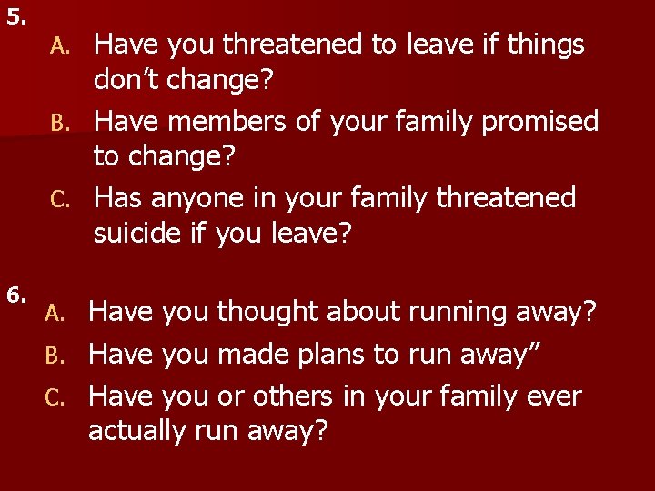 5. Have you threatened to leave if things don’t change? B. Have members of