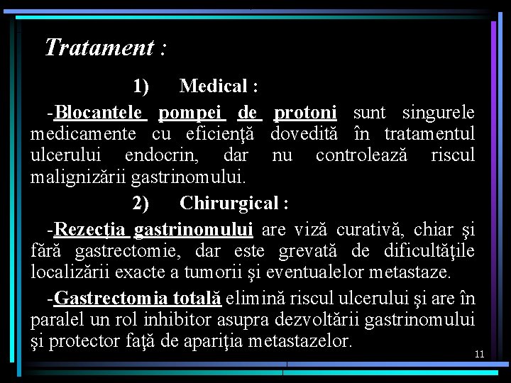 Tratament : 1) Medical : -Blocantele pompei de protoni sunt singurele medicamente cu eficienţă