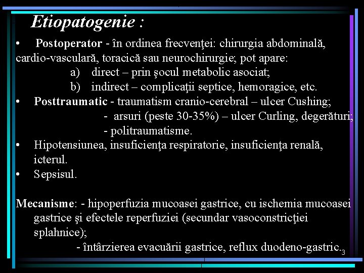 Etiopatogenie : • Postoperator - în ordinea frecvenţei: chirurgia abdominală, cardio-vasculară, toracică sau neurochirurgie;