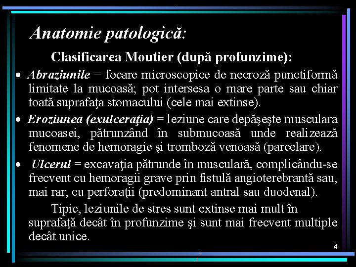Anatomie patologică: Clasificarea Moutier (după profunzime): · Abraziunile = focare microscopice de necroză punctiformă