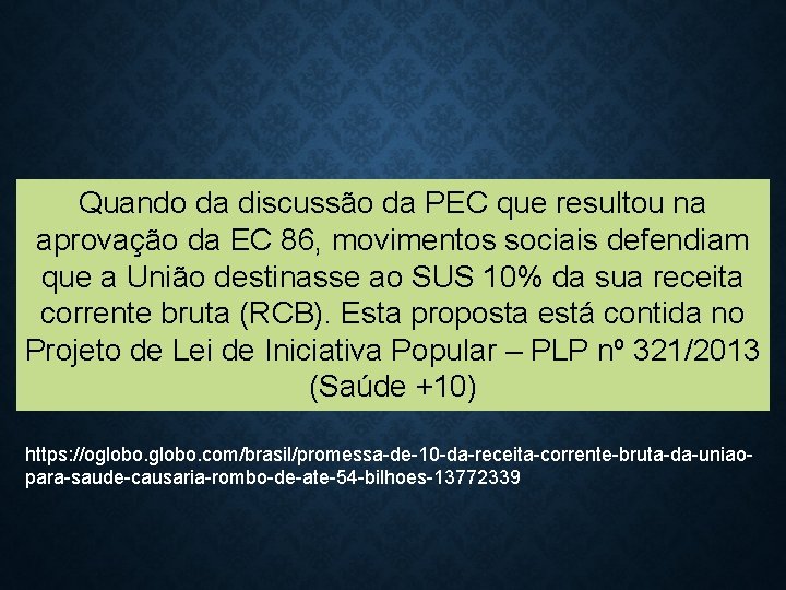 Quando da discussão da PEC que resultou na aprovação da EC 86, movimentos sociais