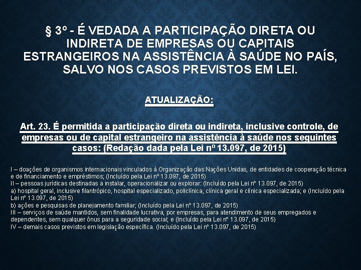 § 3º - É VEDADA A PARTICIPAÇÃO DIRETA OU INDIRETA DE EMPRESAS OU CAPITAIS