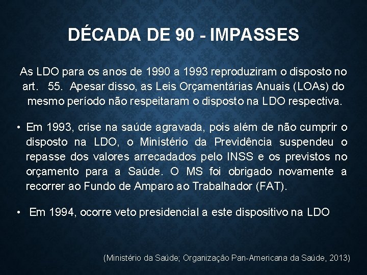 DÉCADA DE 90 - IMPASSES As LDO para os anos de 1990 a 1993