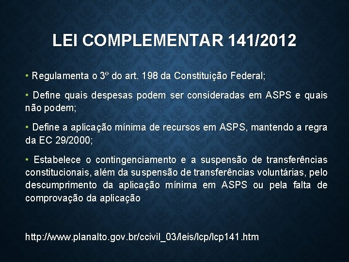 LEI COMPLEMENTAR 141/2012 • Regulamenta o 3º do art. 198 da Constituição Federal; •