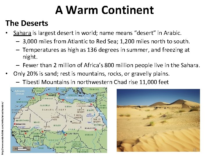 A Warm Continent The Deserts http: //www. wonderfulinfo. com/winfo/naturalwonders/ • Sahara is largest desert