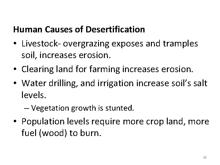 Human Causes of Desertification • Livestock- overgrazing exposes and tramples soil, increases erosion. •