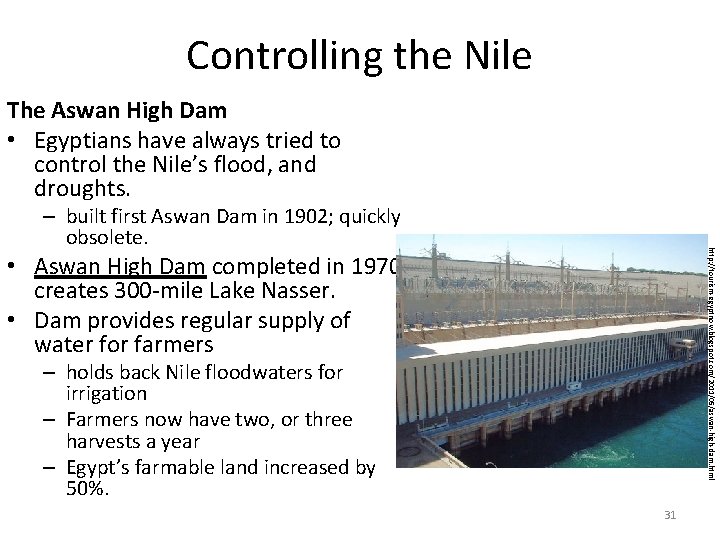 Controlling the Nile The Aswan High Dam • Egyptians have always tried to control
