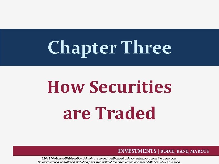 Chapter Three How Securities are Traded INVESTMENTS | BODIE, KANE, MARCUS © 2018 Mc.