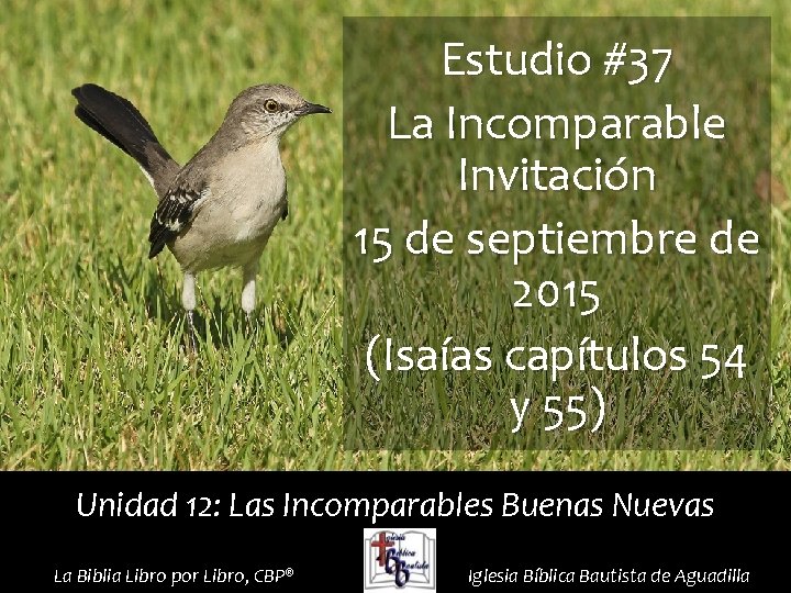 Estudio #37 La Incomparable Invitación 15 de septiembre de 2015 (Isaías capítulos 54 y