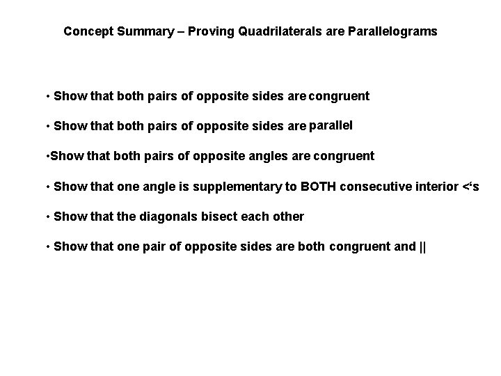 Concept Summary – Proving Quadrilaterals are Parallelograms • Show that both pairs of opposite Concept Summary – Proving Quadrilaterals are Parallelograms • Show that both pairs of opposite