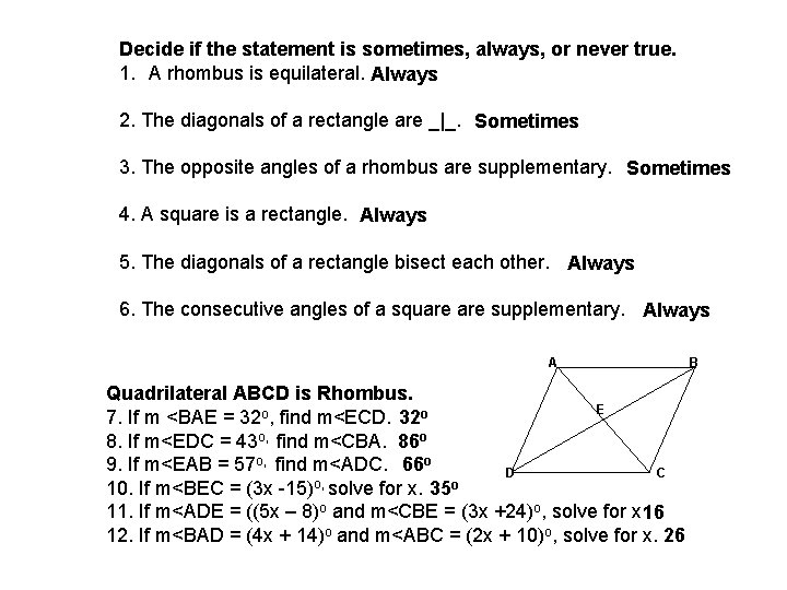 Decide if the statement is sometimes, always, or never true. 1. A rhombus is Decide if the statement is sometimes, always, or never true. 1. A rhombus is