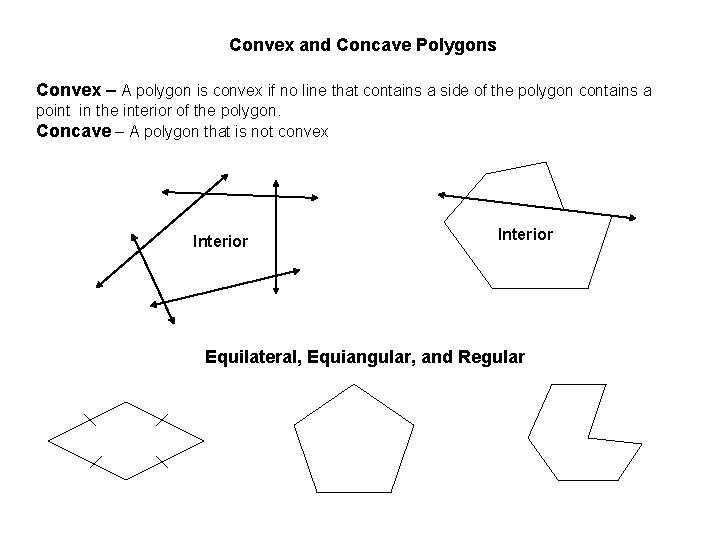 Convex and Concave Polygons Convex – A polygon is convex if no line that Convex and Concave Polygons Convex – A polygon is convex if no line that