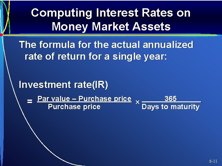 Computing Interest Rates on Money Market Assets The formula for the actual annualized rate