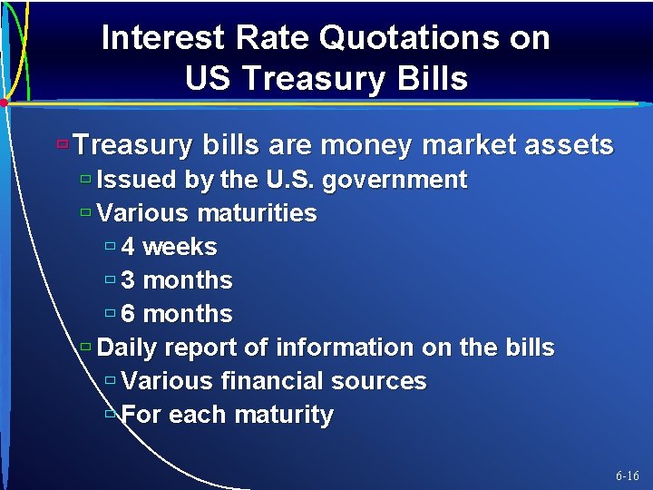 Interest Rate Quotations on US Treasury Bills ù Treasury bills are money market assets