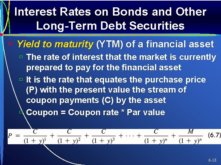 Interest Rates on Bonds and Other Long-Term Debt Securities ù Yield to maturity (YTM)