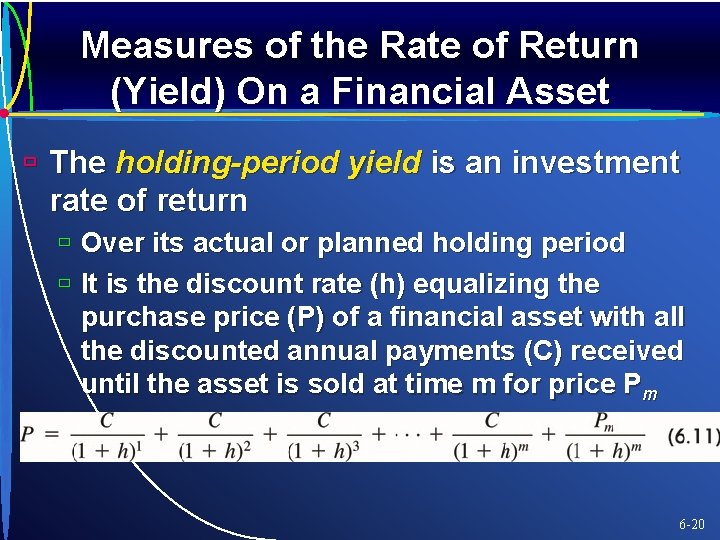 Measures of the Rate of Return (Yield) On a Financial Asset ù The holding-period