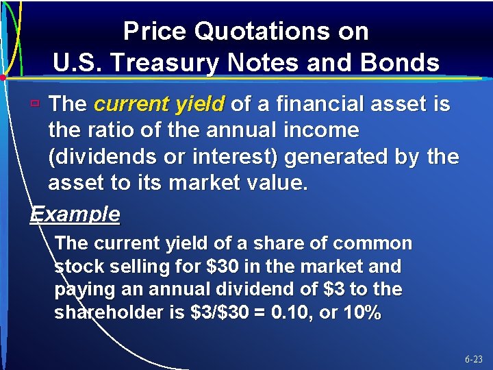 Price Quotations on U. S. Treasury Notes and Bonds ù The current yield of