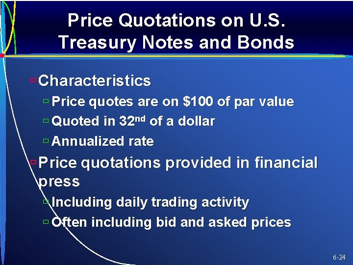 Price Quotations on U. S. Treasury Notes and Bonds ù Characteristics ù Price quotes