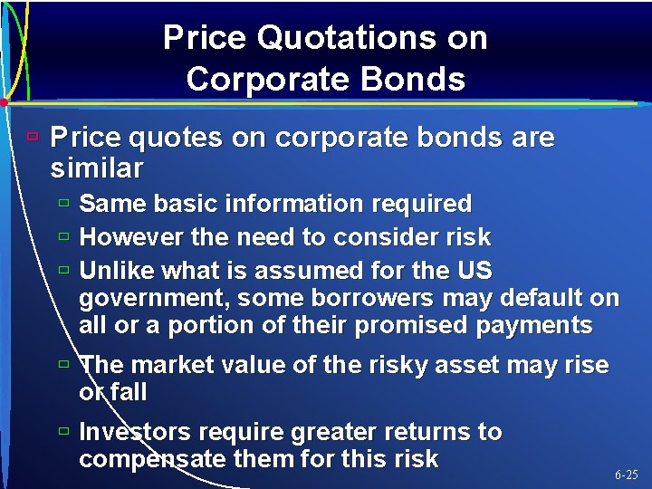 Price Quotations on Corporate Bonds ù Price quotes on corporate bonds are similar ù