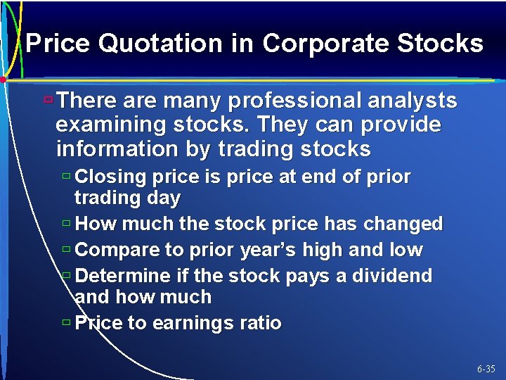 Price Quotation in Corporate Stocks ù There are many professional analysts examining stocks. They