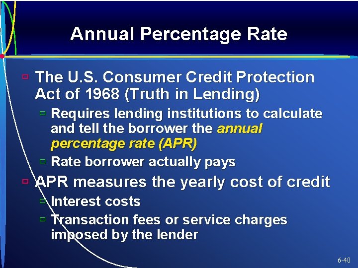 Annual Percentage Rate ù The U. S. Consumer Credit Protection Act of 1968 (Truth