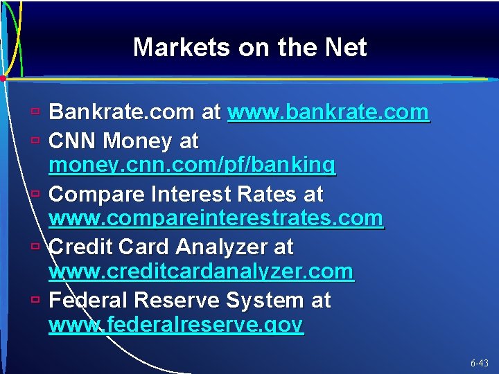 Markets on the Net ù Bankrate. com at www. bankrate. com ù CNN Money