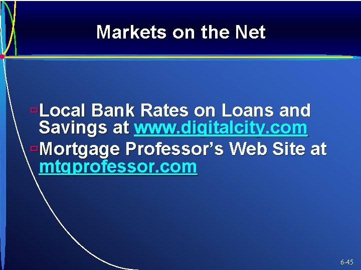 Markets on the Net ùLocal Bank Rates on Loans and Savings at www. digitalcity.