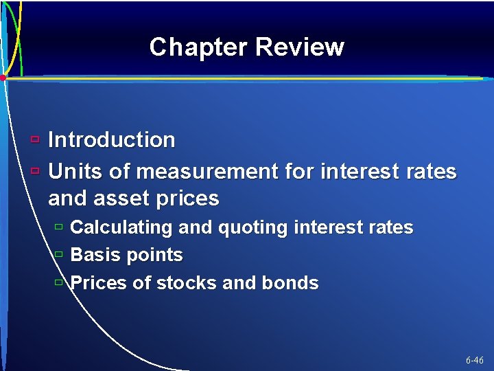 Chapter Review ù Introduction ù Units of measurement for interest rates and asset prices