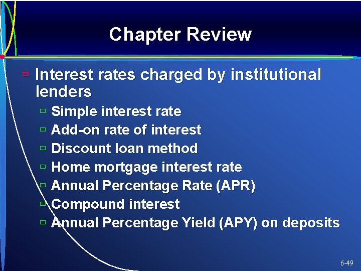 Chapter Review ù Interest rates charged by institutional lenders ù Simple interest rate ù