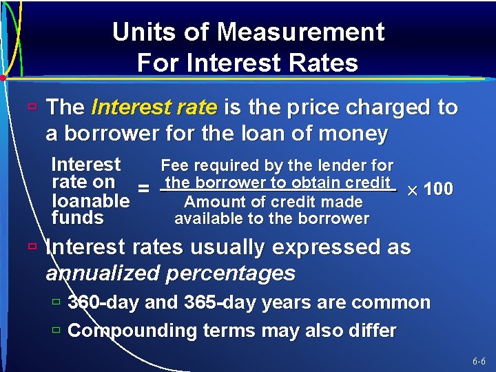 Units of Measurement For Interest Rates ù The Interest rate is the price charged