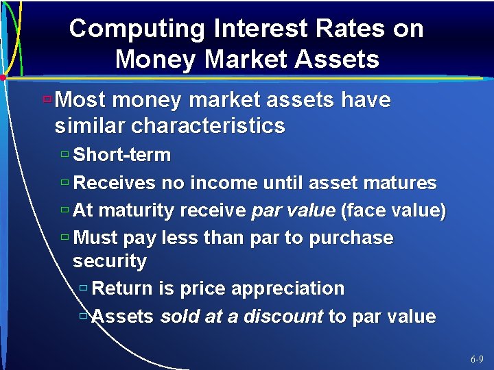 Computing Interest Rates on Money Market Assets ù Most money market assets have similar