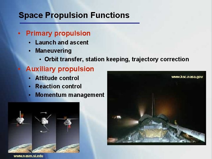 Space Propulsion Functions • Primary propulsion • Launch and ascent • Maneuvering • Orbit