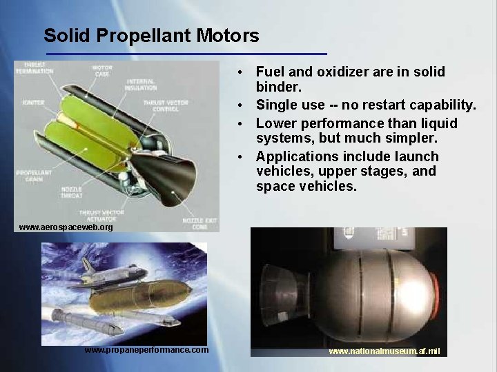Solid Propellant Motors • Fuel and oxidizer are in solid binder. • Single use