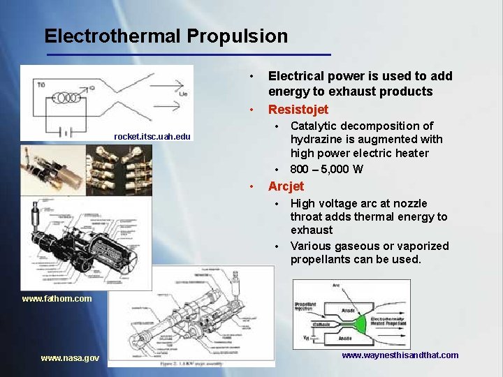 Electrothermal Propulsion • • Electrical power is used to add energy to exhaust products