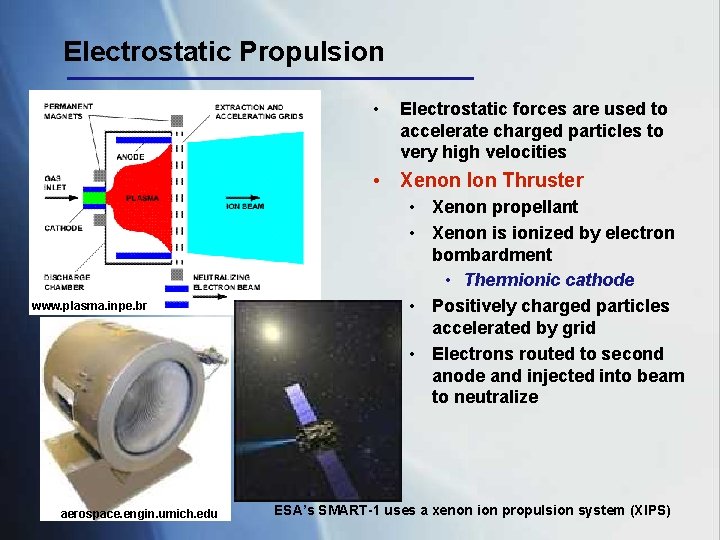 Electrostatic Propulsion • Electrostatic forces are used to accelerate charged particles to very high