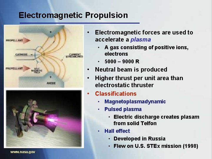 Electromagnetic Propulsion • Electromagnetic forces are used to accelerate a plasma • A gas