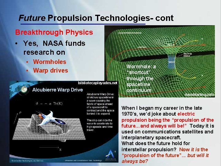 Future Propulsion Technologies- cont Breakthrough Physics • Yes, NASA funds research on • Wormholes