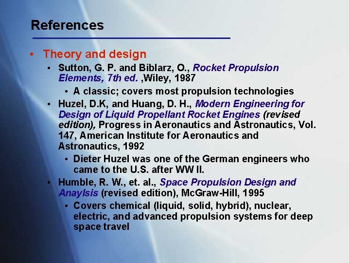 References • Theory and design • Sutton, G. P. and Biblarz, O. , Rocket