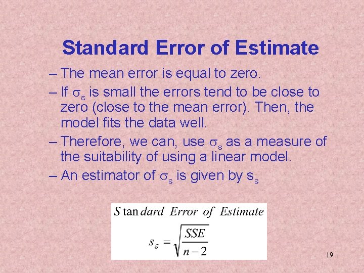 Standard Error of Estimate – The mean error is equal to zero. – If