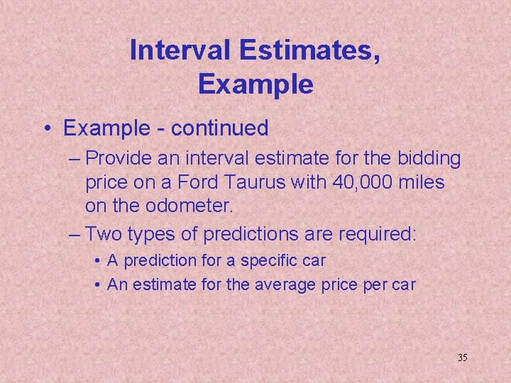 Interval Estimates, Example • Example - continued – Provide an interval estimate for the