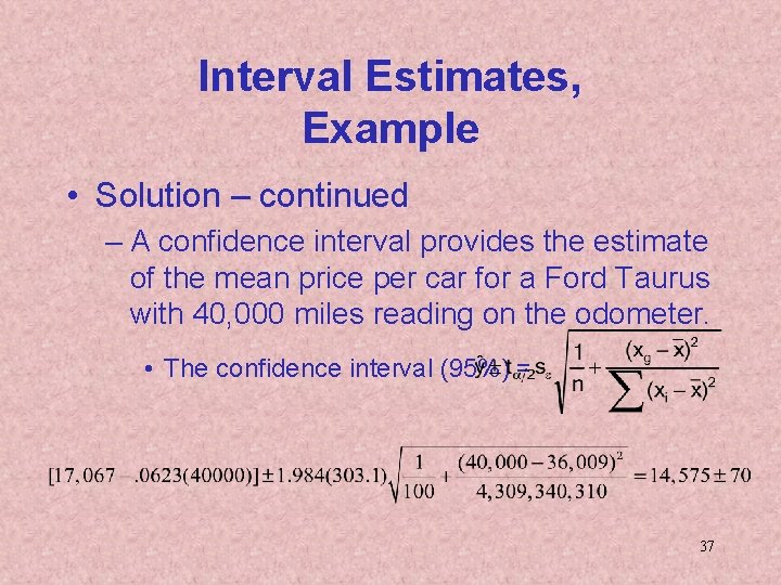 Interval Estimates, Example • Solution – continued – A confidence interval provides the estimate